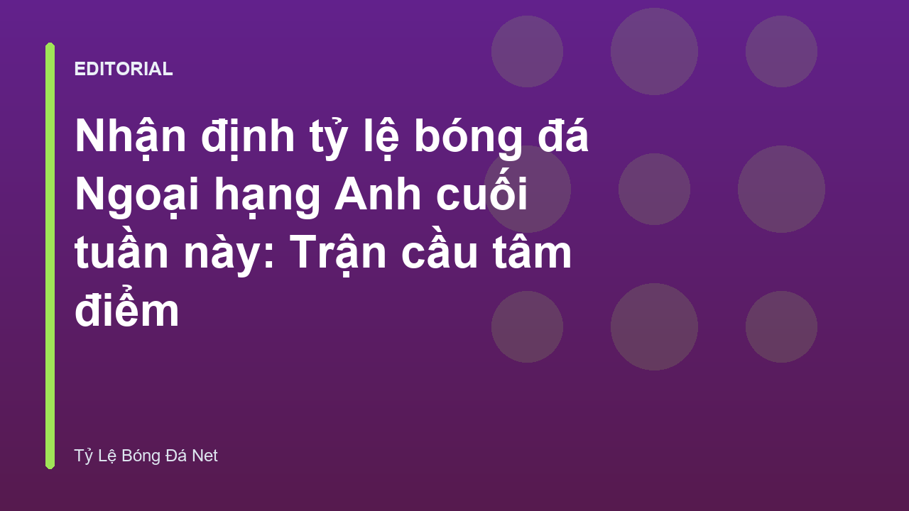 Nhận định tỷ lệ bóng đá Ngoại hạng Anh